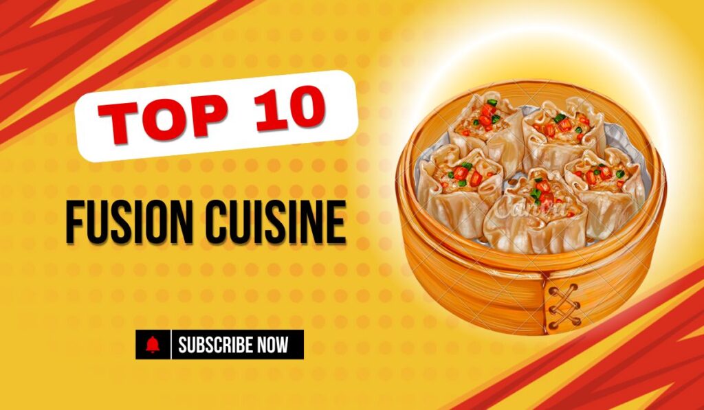 Top 10 Mouthwatering Global Cuisine